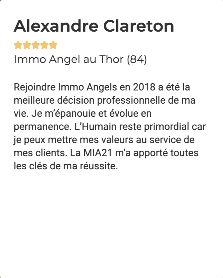 Alexandre C. exprime sa satisfaction d’avoir rejoint Immo Angels en 2018 et l'impact de la MIA 21 sur son succès.